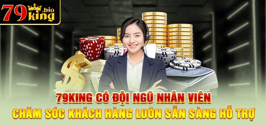 Ưu điểm từ các hình thức hỗ trợ chăm sóc khách hàng 79king