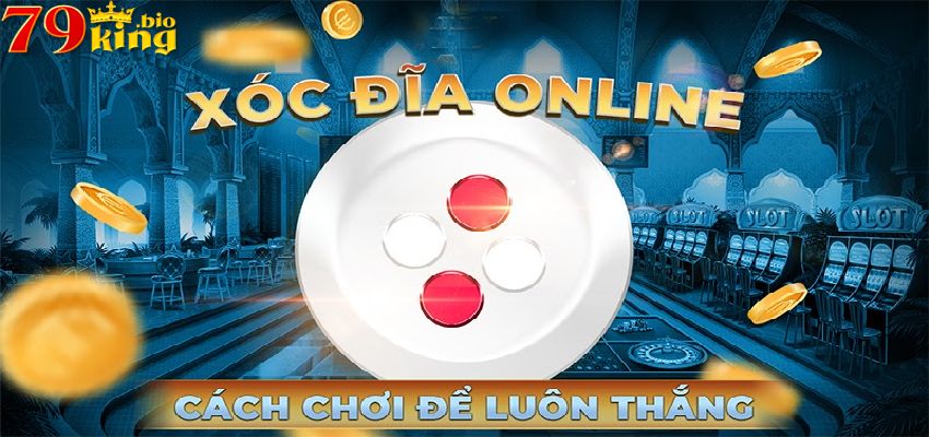 Kinh nghiệm chơi xóc đĩa đổi thưởng tại cổng game